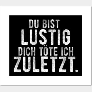 Du bist lustig dich tote ich zuletzt. Posters and Art